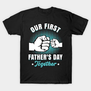 My First Fathers Day together Baby Girl Outfit First Time Dad T-Shirt